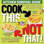Discover the Secrets to Healthy Eating: A Comprehensive Review of Cook This, Not That! Kitchen Survival Guide: The No-Diet Weight Loss Solution