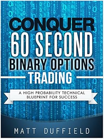 Unlock Your Trading Potential: A Comprehensive Review of Conquer 60 Second Binary Options Trading – A High Probability Technical Blueprint for Success