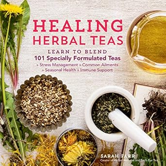 Discover the Power of Nature: A Comprehensive Review of *Healing Herbal Teas: Learn to Blend 101 Specially Formulated Teas for Stress Management, Common Ailments, Seasonal Health, and Immune Support*