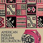 Discover the Rich Heritage of Native Art: A Review of American Indian Design and Decoration (Dover Pictorial Archive)