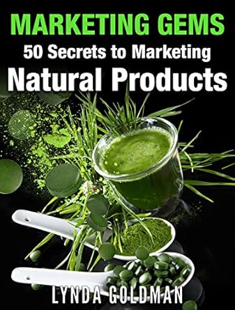 Unlock the Secrets of Sustainable Success: A Comprehensive Review of MARKETING GEMS: 50 SECRETS TO MARKETING NATURAL PRODUCTS: Unexpected Power Ideas to Market Your Green Business