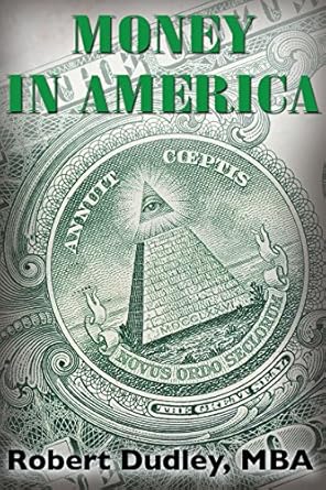 Unveiling Financial Secrets: A Comprehensive Review of Money In America: Revealing the Whole Truth About The Almighty Dollar (Stand Up Patriots Book 2)