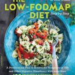 Unlock Digestive Relief: A Comprehensive Review of *The Low-FODMAP Diet Step by Step: A Personalized Plan to Relieve the Symptoms of IBS and Other Digestive Disorders — with More Than 130 Deliciously Satisfying Recipes*