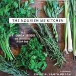 Unlocking Wellness: A Comprehensive Review of The Nourish Me Kitchen: Essential Health Wisdom and Wholesome Everyday Recipes