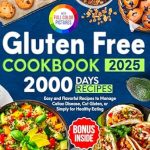 Transform Your Meals with Flavor: A Comprehensive Review of ‘Gluten Free Cookbook: 2000 Days of Easy and Flavorful Recipes to Manage Celiac Disease, Cut Gluten, or Simply for Healthy Eating (Gluten-Free Ideas)’