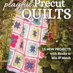 Discover the Joy of Quilting: A Comprehensive Review of More Playful Precut Quilts: 15 New Projects with Blocks to Mix & Match Discover the Joy of Quilting: A Comprehensive Review of More Playful Precut Quilts: 15 New Projects with Blocks to Mix & Match