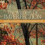 Discover Profound Insights in ‘The Wisdom of Imperfection: The Challenge of Individuation in Buddhist Life’ – A Thought-Provoking Review