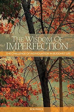 Discover Profound Insights in ‘The Wisdom of Imperfection: The Challenge of Individuation in Buddhist Life’ – A Thought-Provoking Review