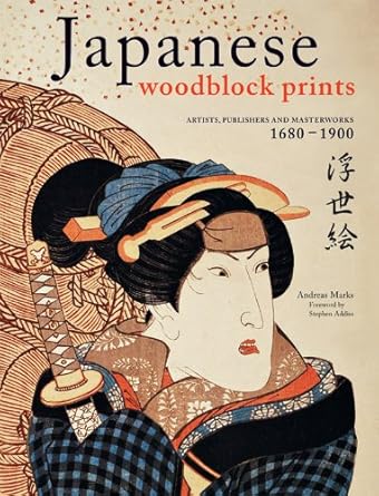Discover the Timeless Beauty of Japanese Art: A Review of ‘Japanese Woodblock Prints: Artists, Publishers and Masterworks: 1680 – 1900’