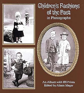 Discover Timeless Style: A Review of Children’s Fashions of the Past in Photographs (Dover Fashion and Costumes)