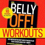 Transform Your Body: A Comprehensive Review of The Belly Off! Workouts: A 6-Week Detox Diet and Fitness Plan That Strips Away Fat–Fast!