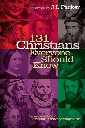 Discover the Inspiring Lives of Faith: A Review of 131 Christians Everyone Should Know (Holman Reference)