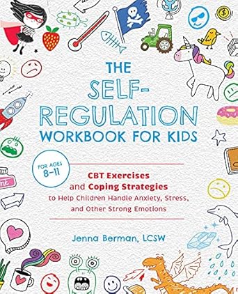 Unlock Emotional Resilience: A Comprehensive Review of The Self-Regulation Workbook for Kids: CBT Exercises and Coping Strategies to Help Children Handle Anxiety, Stress, and Other Strong Emotions