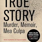 An Unforgettable Journey Through Guilt and Redemption: A Review of True Story: Murder, Memoir, Mea Culpa