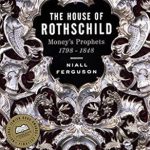 Discover the Secrets of Wealth Creation in ‘The House of Rothschild: Volume 1: Money’s Prophets: 1798-1848’ – A Must-Read Review!