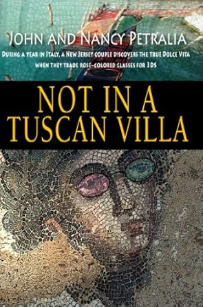 Discover the True Essence of Italy: A Review of ‘Not in a Tuscan Villa: During a Year in Italy, a New Jersey Couple Discovers the True Dolce Vita When They Trade Rose-Colored Glasses for 3Ds from Amazon’