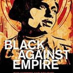 An Eye-Opening Exploration: Black against Empire: The History and Politics of the Black Panther Party An Eye-Opening Exploration: Black against Empire: The History and Politics of the Black Panther Party