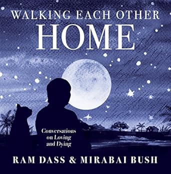 Transformative Insights Await: A Review of *Walking Each Other Home: Conversations on Loving and Dying*