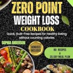 Discover the Secrets to Effortless Weight Loss: SUPER EASY ZERO POINT WEIGHT LOSS COOKBOOK 2025 – Quick, Guilt-Free Recipes for Healthy Eating without Counting Calories Discover the Secrets to Effortless Weight Loss: SUPER EASY ZERO POINT WEIGHT LOSS COOKBOOK 2025 – Quick, Guilt-Free Recipes for Healthy Eating without Counting Calories