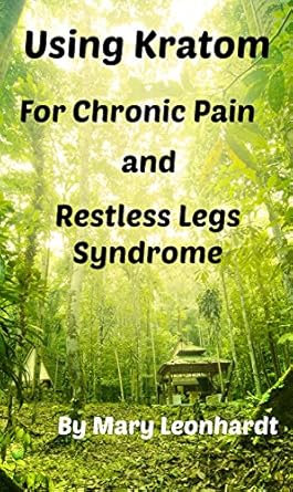Discover the Benefits: A Comprehensive Review of ‘Using Kratom for Chronic Pain and Restless Legs Syndrome’