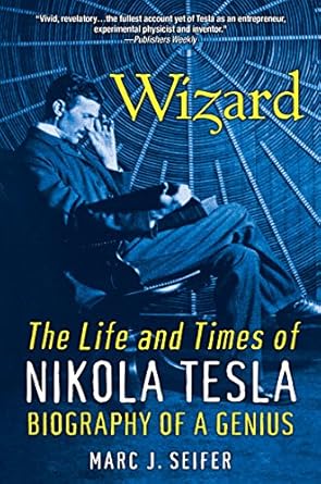 Discover the Genius of Innovation: A Review of ‘Wizard: The Life and Times of Nikola Tesla’