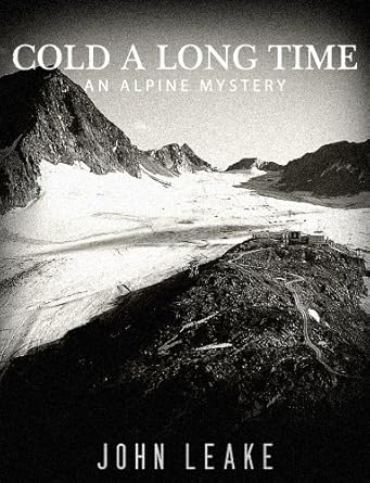 Unraveling Secrets in ‘Cold A Long Time: An Alpine Mystery’ – A Gripping Review of This Thrilling Novel