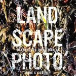 Discover the Secrets of Stunning Nature Shots: A Review of Active Landscape Photography: Methods for Investigation Discover the Secrets of Stunning Nature Shots: A Review of Active Landscape Photography: Methods for Investigation