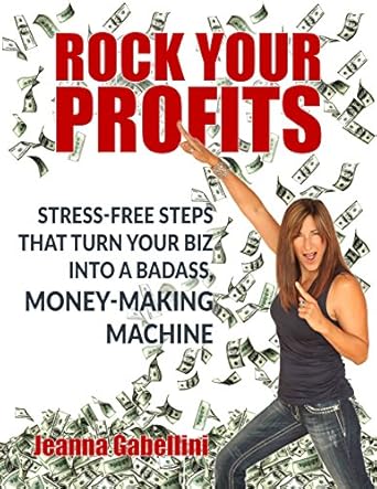 Transform Your Business Today: A Must-Read Review of ‘Rock Your Profits: Stress-Free Steps That Turn Your Biz Into A Badass, Money-Making Machine (MasterPeace Money Makers Book 2)’