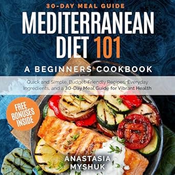 Unlock Vibrant Health with ‘Mediterranean Diet 101: A Beginners Cookbook, Quick and Easy Budget-Friendly Recipes, Everyday Ingredients, and a 30-Day Meal Plan’ – A Comprehensive Review!