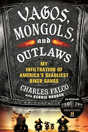 An Unforgettable Journey into the Underworld: Vagos, Mongols, and Outlaws: My Infiltration of America’s Deadliest Biker Gangs