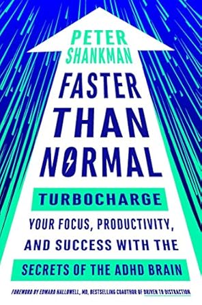 Unlock Your Potential: A Comprehensive Review of ‘Faster Than Normal: Turbocharge Your Focus, Productivity, and Success with the Secrets of the ADHD Brain’