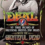 An Unforgettable Journey Through Music and Madness: Deal: My Three Decades of Drumming, Dreams, and Drugs with the Grateful Dead