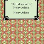 Discover the Timeless Wisdom in Our In-Depth Review of The Education of Henry Adams