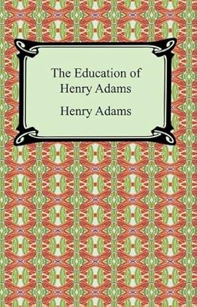 Discover the Timeless Wisdom in Our In-Depth Review of The Education of Henry Adams