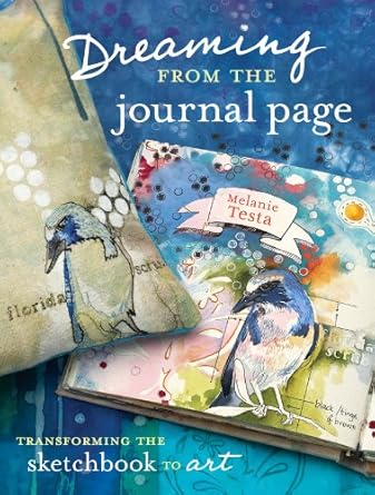 Unlock Your Creative Potential: A Comprehensive Review of ‘Dreaming From the Journal Page: Transforming the Sketchbook to Art’