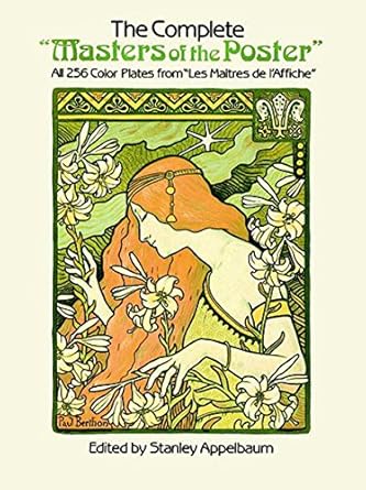 Discover the Artistry Within: A Review of The Complete ‘Masters of the Poster’: All 256 Color Plates from ‘Les Maîtres de l’Affiche’ (Dover Fine Art, History of Art)