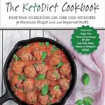 Discover the Secret to Effortless Weight Loss: A Review of The KetoDiet Cookbook: More Than 150 Delicious Low-Carb, High-Fat Recipes for Maximum Weight Loss and Improved Health