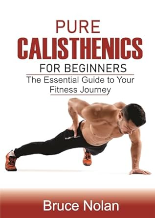 Unlock Your Fitness Potential: A Comprehensive Review of Pure Calisthenics for Beginners – The Essential Guide to Your Fitness Journey