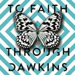 Transformative Insights: A Review of ‘Coming to Faith Through Dawkins: 12 Essays on the Pathway from New Atheism to Christianity’